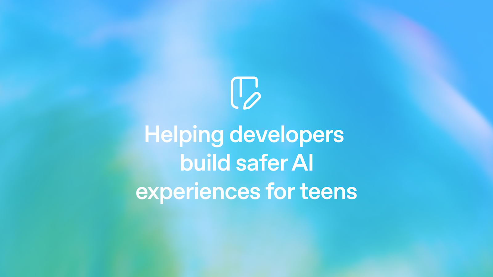 OpenAI Teen Safety Policies for GPT-OSS-Safeguard Released