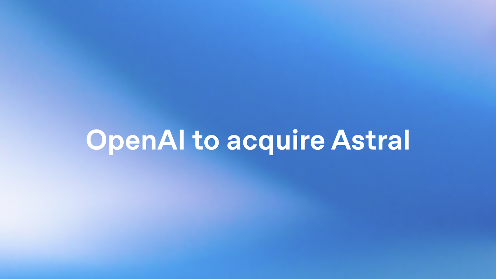 OpenAI Acquires Astral to Expand Codex Python Development Tools